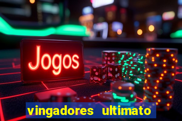 vingadores ultimato baixar filme completo dublado